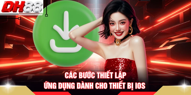 Các bước thiết lập ứng dụng dành cho thiết bị iOS 