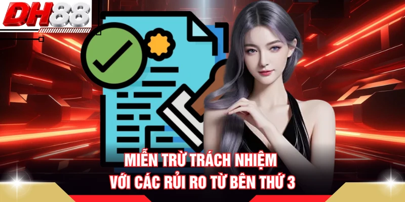 Miễn trừ trách nhiệm với các rủi ro từ bên thứ 3