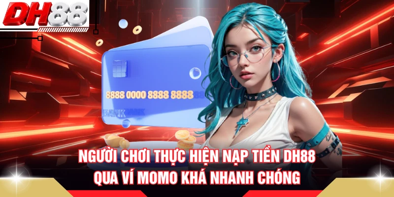 Người chơi thực hiện nạp tiền DH88 qua ví Momo khá nhanh chóng
