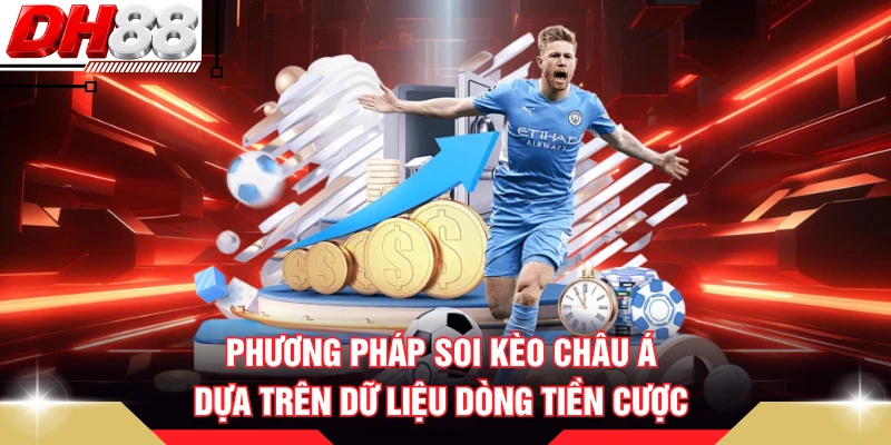 Phương pháp soi kèo Châu Á dựa trên dữ liệu dòng tiền cược