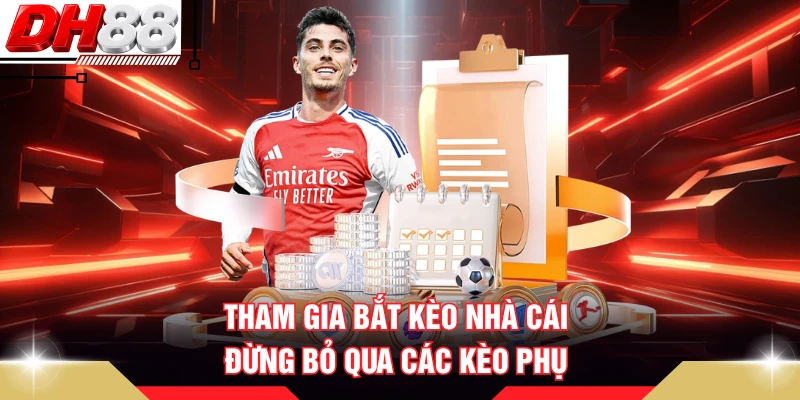 Tham gia bắt kèo nhà cái đừng bỏ qua các kèo phụ