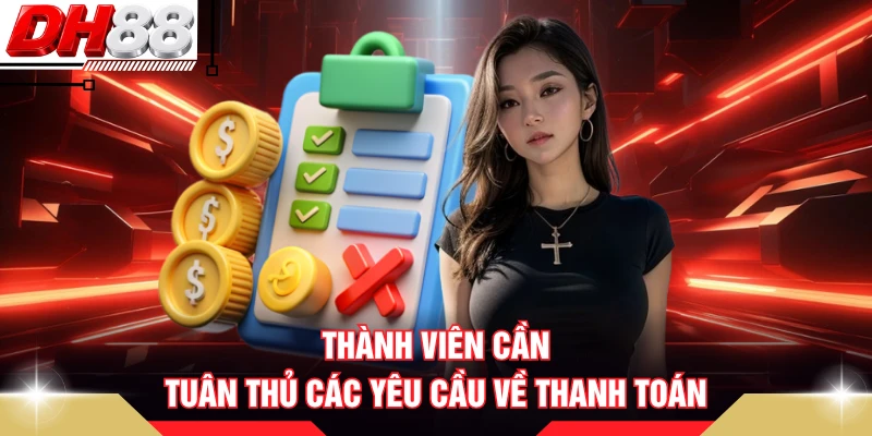 Thành viên cần tuân thủ các yêu cầu về thanh toán