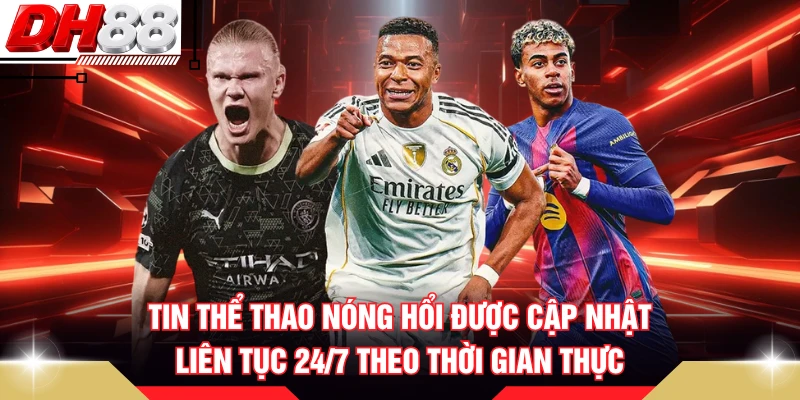 Tin thể thao nóng hổi được cập nhật liên tục 24/7 theo thời gian thực 